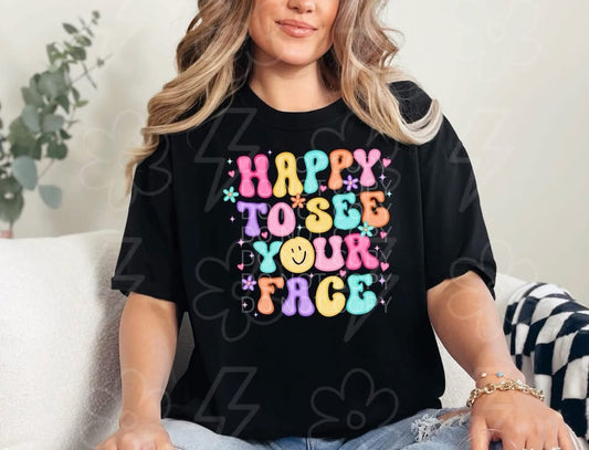 PREORDER HAPPY TO SEE YOUR FACE T BLACK COMFORT COLORS SIZE LARGE